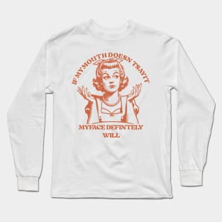 Attitude Women If My Mouth Doesn't Say It, My Face Will Long Sleeve T-Shirt
